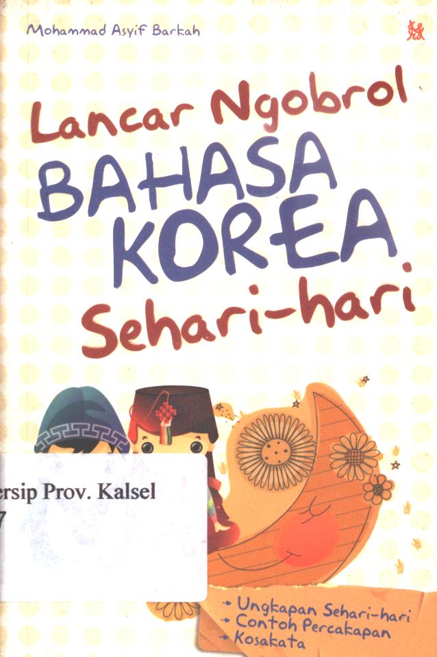 Cover Lancar Ngobrol Bahasa Korea Sehari-hari / Mohammad Asyif Barkah ; penyunting, Andika Febiyanta