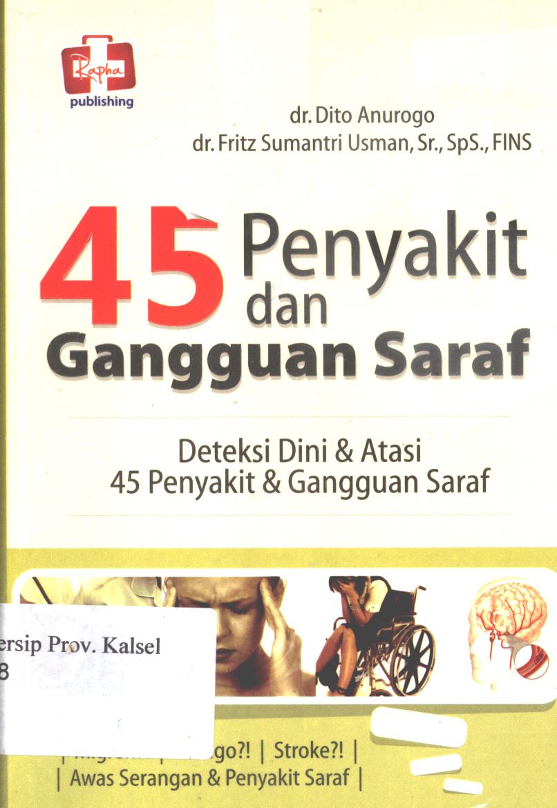 Cover 45 Penyakit dan gangguan  syaraf :  Deteksi dini dan atasi 45 penyakit dan gangguan saraf / Dito Anurogo dan dr Fritz Sumantri Usman ; editor, Aldo Sahala