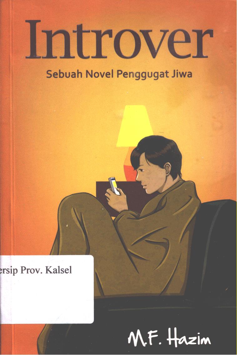 Cover Introver :  Sebuah Novel Penggugat Jiwa / M.F. Hazim  , Editor; M. Iqbal Dawami
