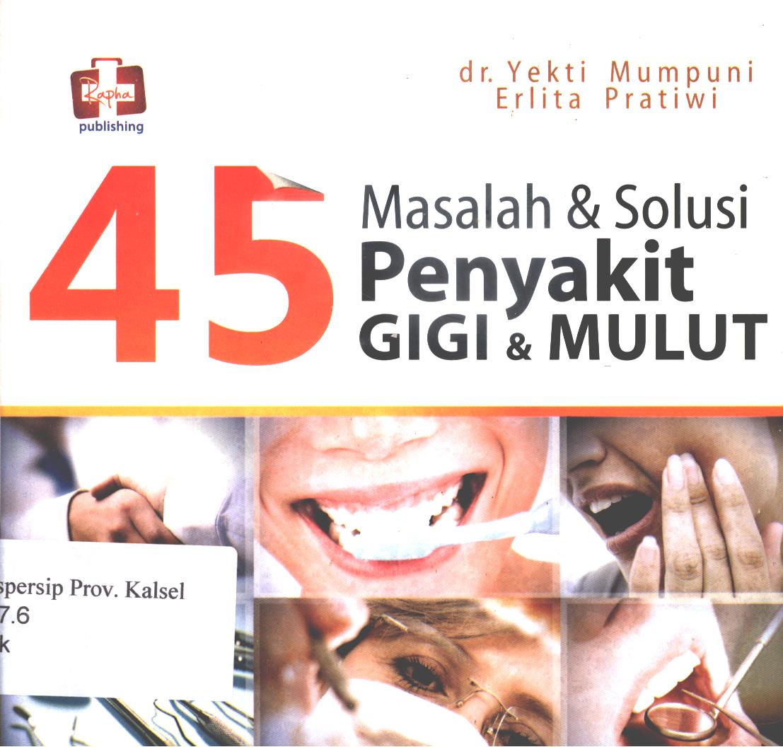 Cover 45 masalah dan solusi penyakit gigi dan mulut / Yekti Mumpuni dan Erlita Pratiwi ; editor, Th. Arie Prabawati