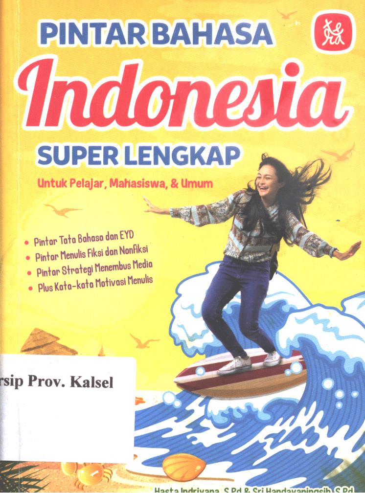 Cover Pintar Bahasa Indonesia Super Lengkap :  Untuk Pelajar, Mahasiswa, & umum / Hasta Indriyana, Sri Handayaningsih ; penyunting, Iyank Christine