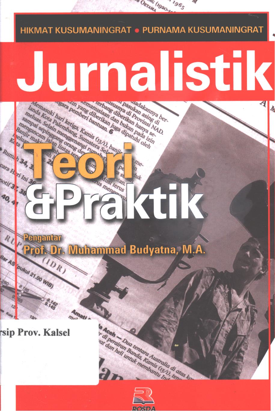 Cover Jurnalistik teori dan praktik / Hikmat kusumaningrat dan Purnama Kusumaningrat