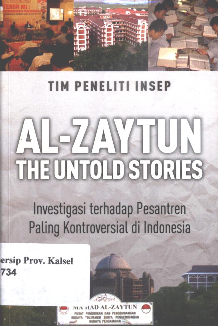Cover Al-zaytun the untold stories :  Investigasi terhadap pesantren paling kontroversial di Indonesia / Tim Peneliti, Indonesian Institute for Society Empowerment ; editor, Ahmad Baedowi