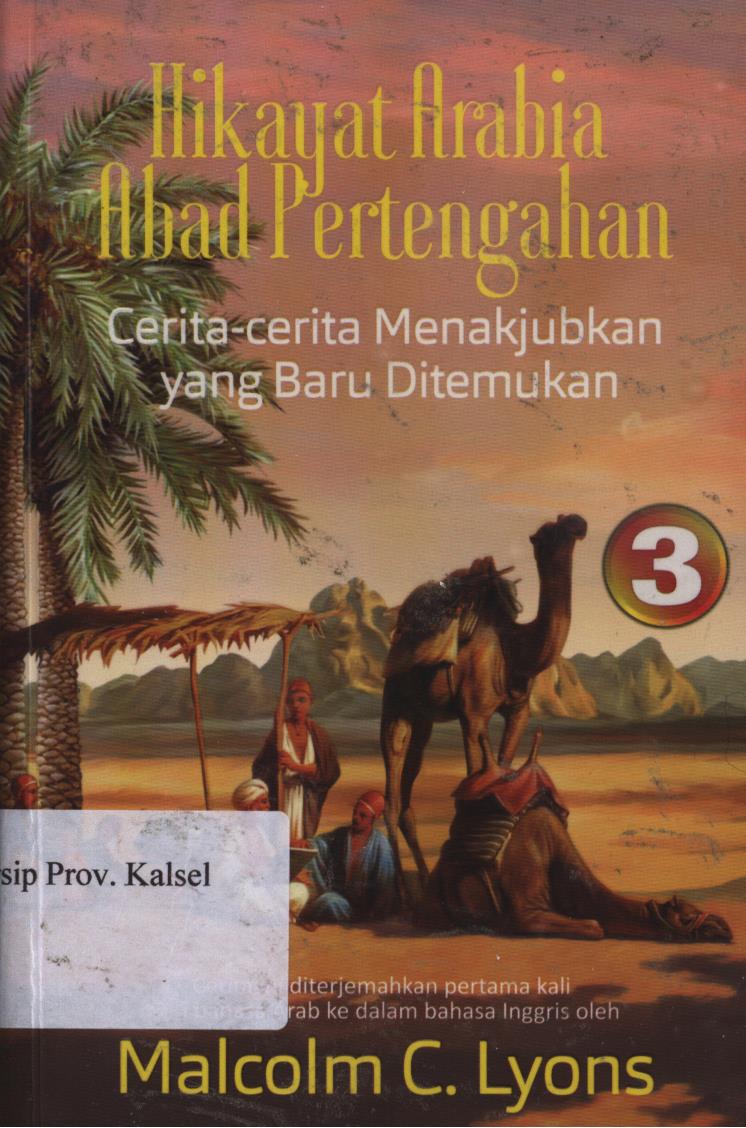 Cover Hikayat Arabia abad pertengahan :  Cerita-cerita menakjubkan yang baru ditemukan / Malcolm C. Lyons ; penerjemah, Adi Toha ; editor, Nunung Wiyati