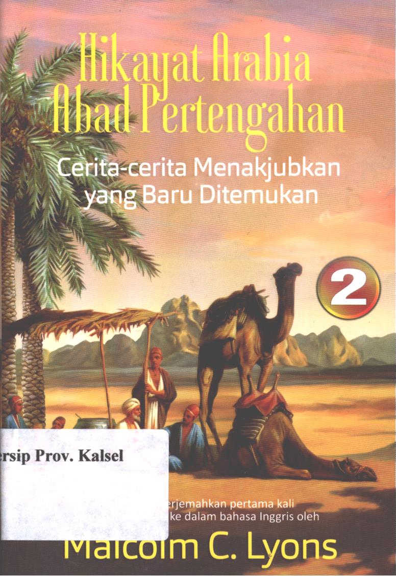 Cover Hikayat Arabia abad pertengahan :  cerita-cerita menakjubkan yang baru ditemukan / Malcolm C. Lyons ; penerjemah, Adi Toha , editor, Nunung Wiyati