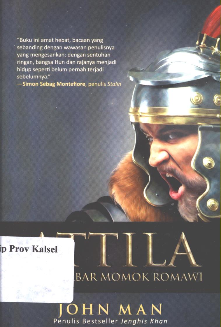 Cover Attia :  Raja Barbar Momok Romawi / John Man ; penerjemah, Soemarni ; editor, Adi Toha.