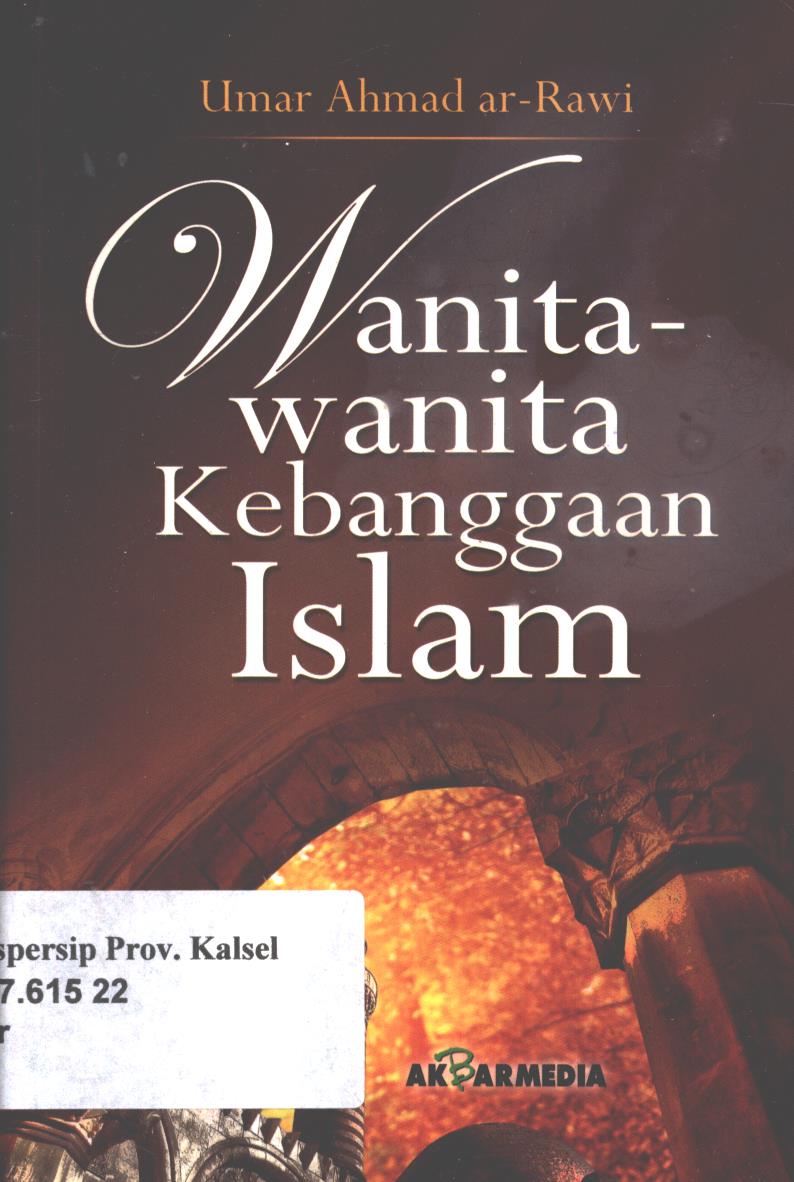 Cover Wanita-wanita kebanggan islam / Umar Ahmad Ar-Rawi ; penerjemah, Abdul Rosyad Shiddiq, penyunting, Arina Ahmad Baswedan, Hirdan Makesen, Darmadi