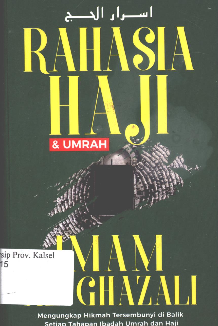 Cover Rahasia haji dan umroh / Imam Al-Ghazali ; penerjemah, Mujiburrahman ; editor, Asmara Edo Kusuma dan Erik Erfinanto
