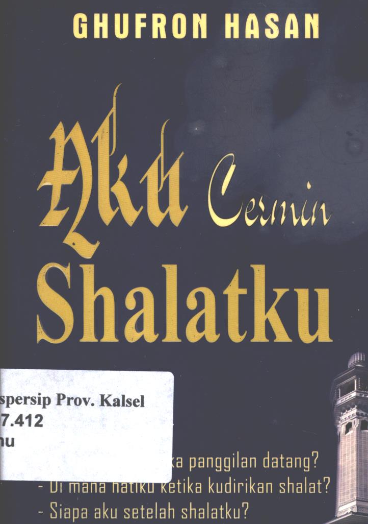 Cover Aku cermin shalatku / Ghufron Hasan ; editor, Muhammad Iqbal Santosa