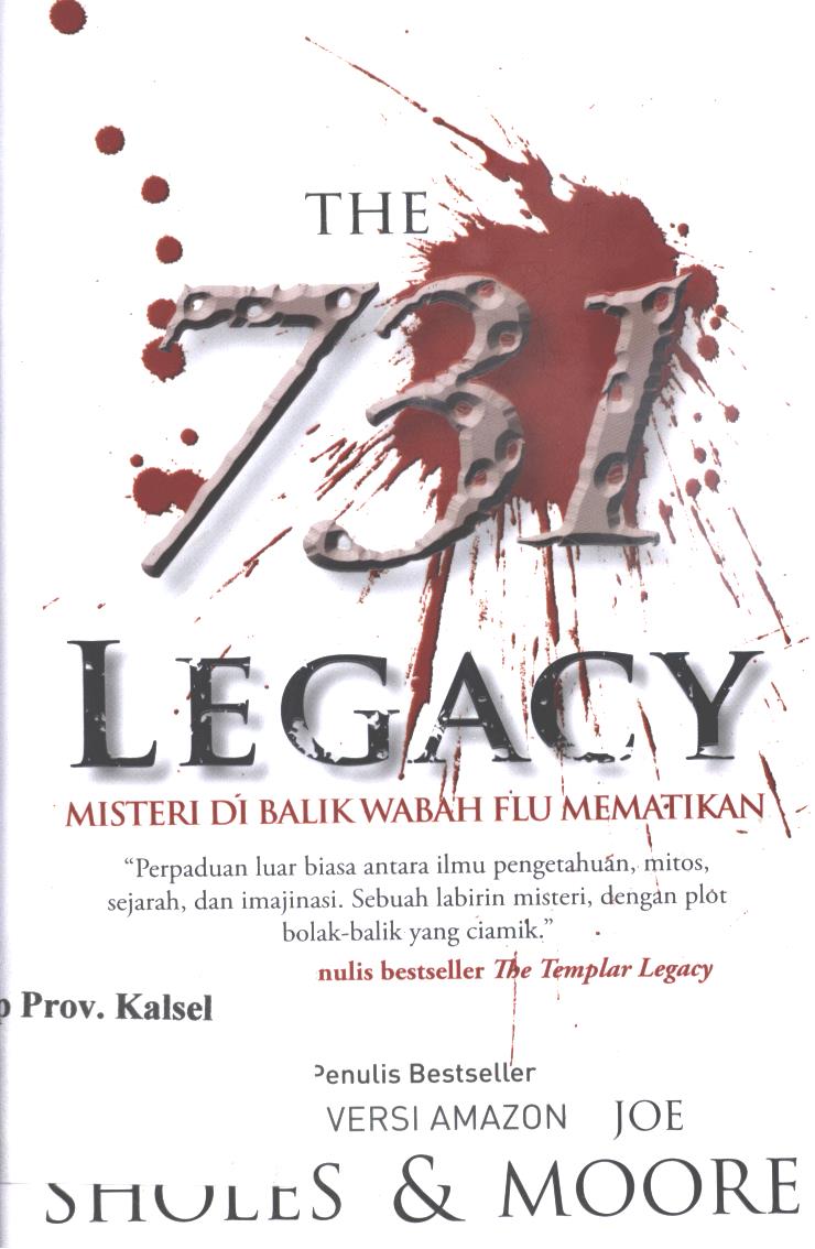 Cover The 731 legacy :  Misteri di balik wabah flu mematikan / Lynn Sholes dan Joe Moore ; penerjemah, Adi Toha ; editor, Nadia Andwiani