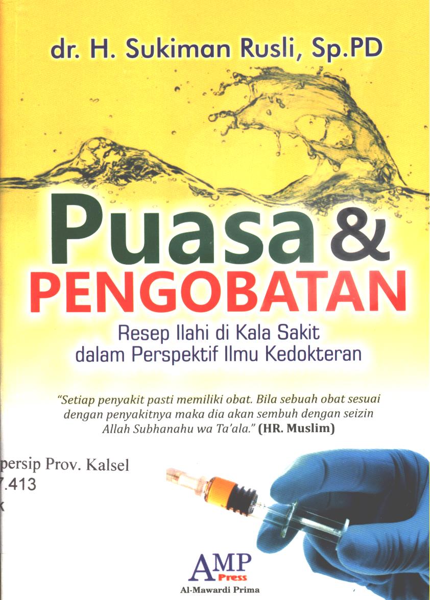 Cover Puasa dan pengobatan :  Resep ilahi di kala sakit dalam perspektif ilmu kedokteran / H. Sukiman Rusli ; editor, Tim AMP Press.