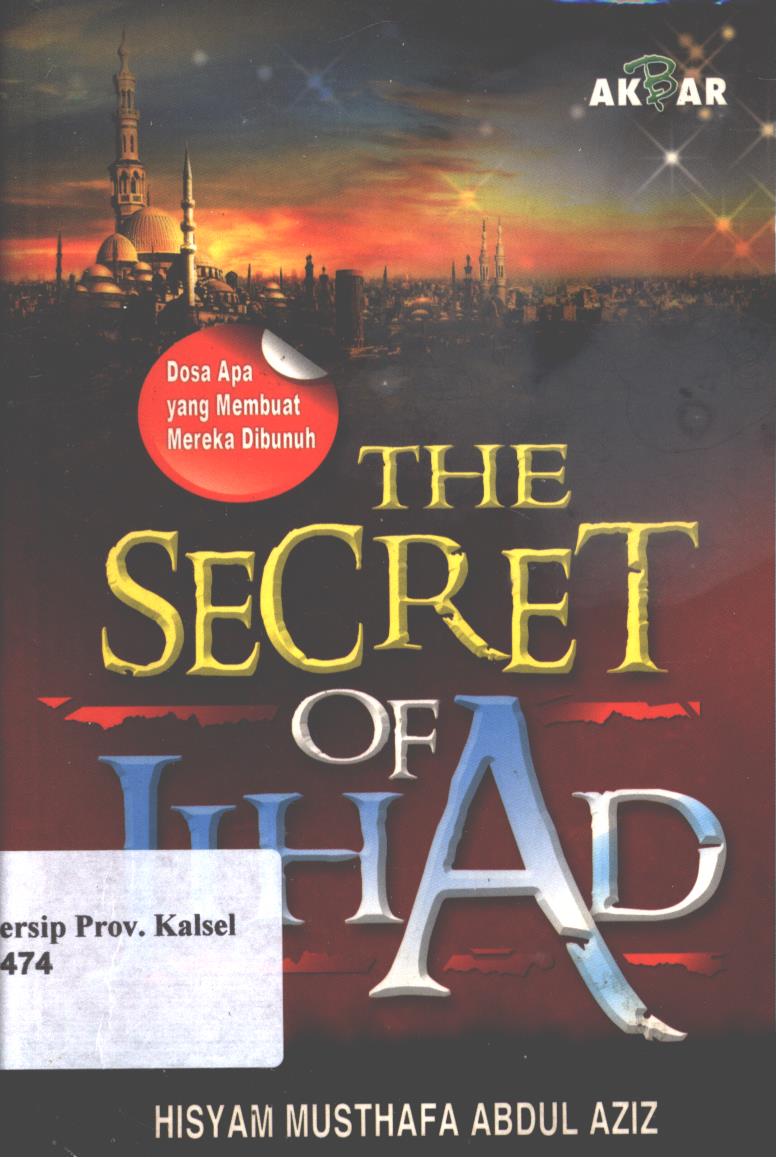 Cover The Secret Of Jihad :  Dosa Apa yang Membuat Mereka Dibunuh / Hisyam Musthafa Abdul Aziz ; Penerjemah, Yasir Maqoshid, Lc ; Penyunting, Hirdan Makesen
