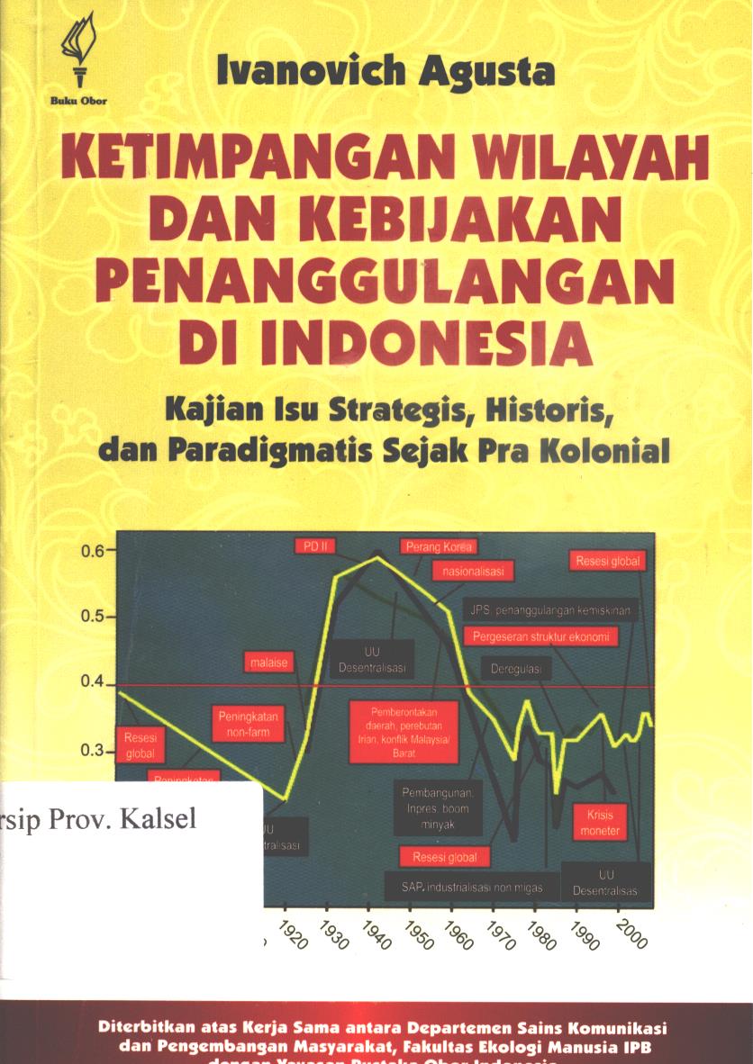 Cover Ketimpangan wilayah dan kebijakan penanggulangan di Indonesia :  kajian isu srategis, historis, dan paradigmatis sejak pra kolonial / Ivanovich Agusta.