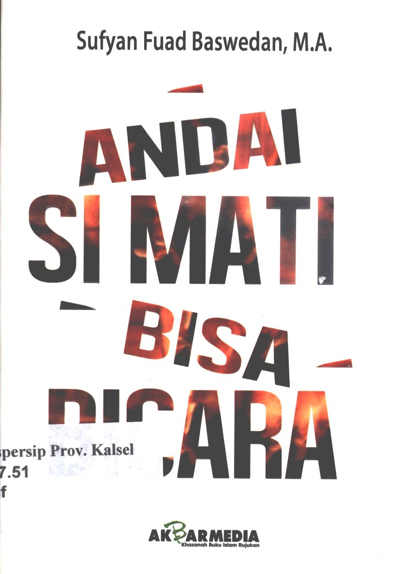 Cover Andai si mati bisa bicara / Sufyan Fuad Baswedan