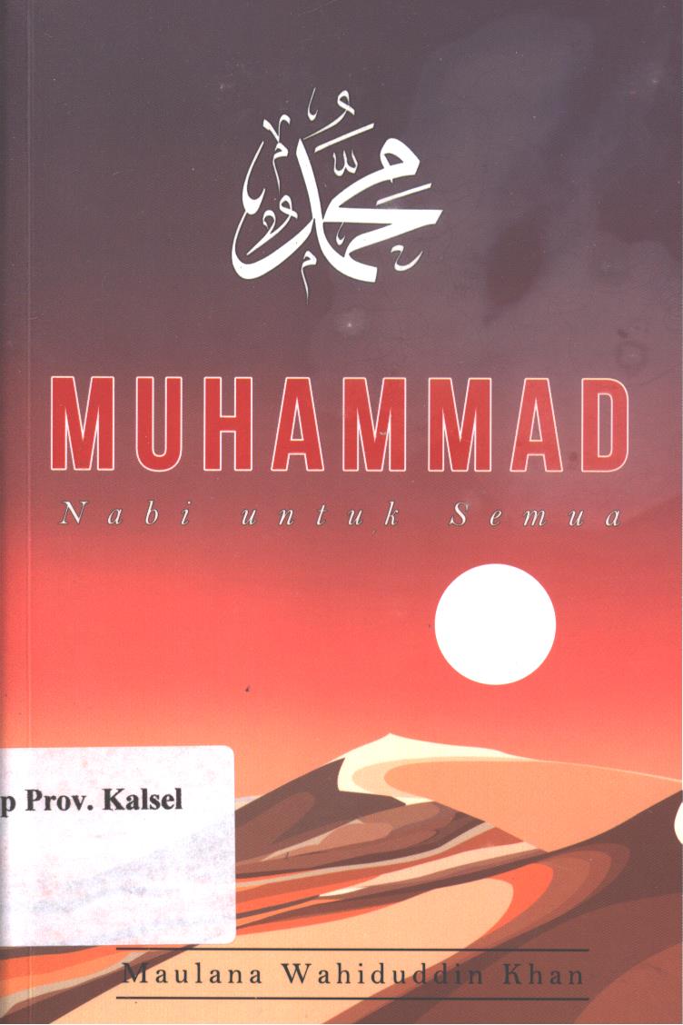 Cover Muhammad :  nabi untuk semua / Maulana Wahiduddin Khan ; penerjemah, Irwanti, penyunting, Hamiem Tohari