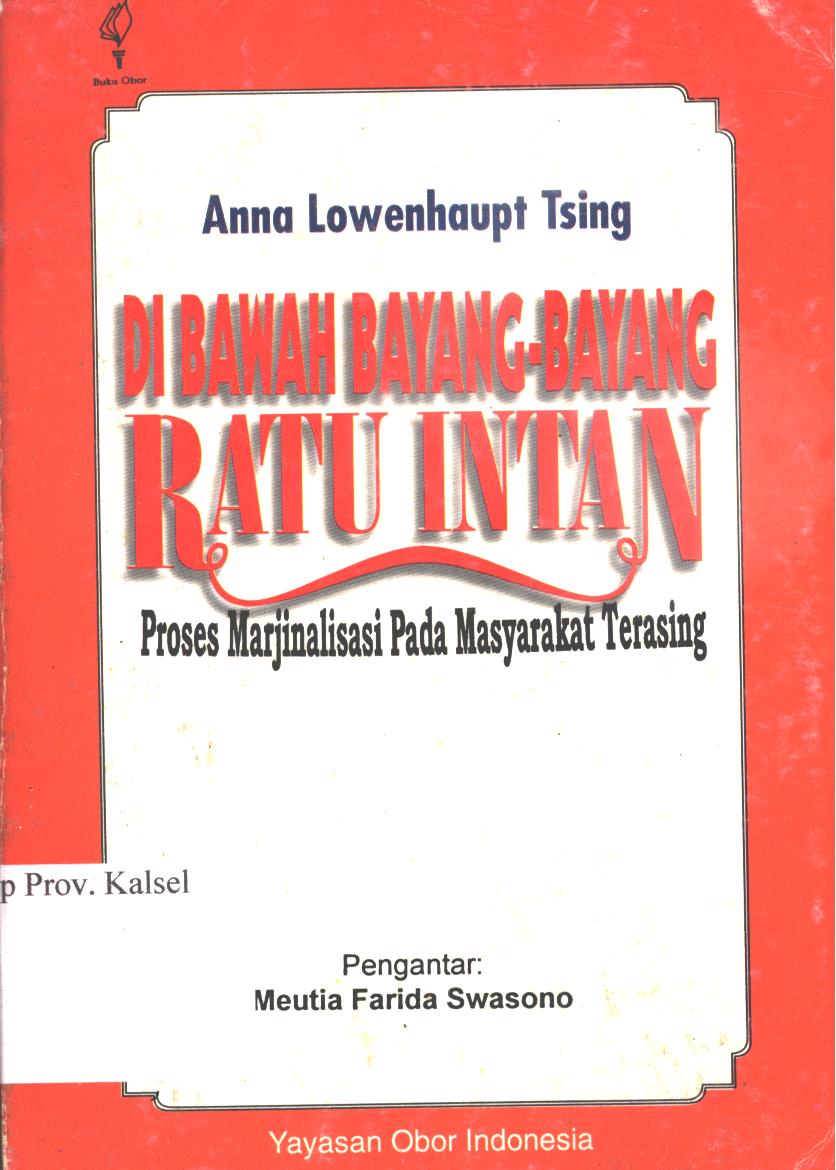 Cover Di bawah bayang-bayang ratu intan :  Proses Marjinalisasi pada masyarakat terasing / Anna Lowenhaupt Tsing ; penerjemah, Achmad Fedyani Saifuddin