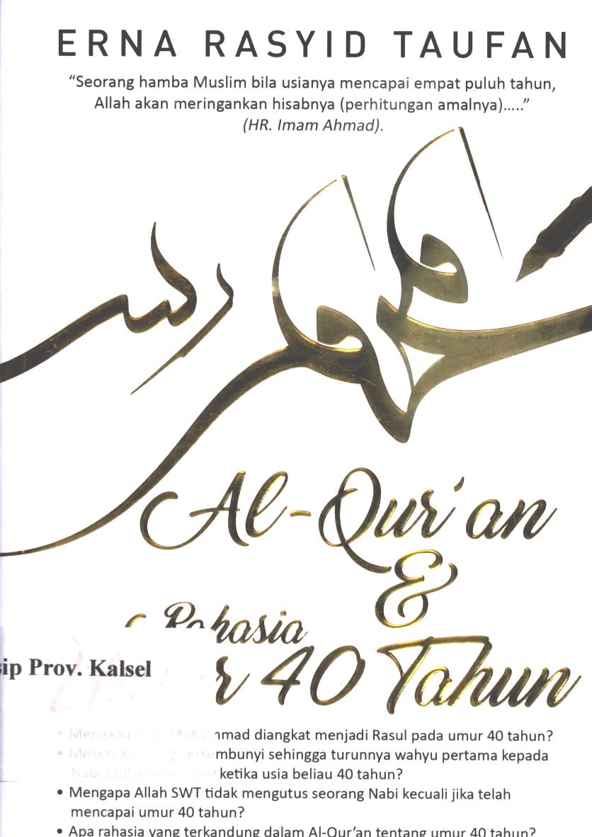 Cover Al-Quran dan  rahasia umur 40 tahun / Erna Rasyid Taufan ; editor, M. Nur
