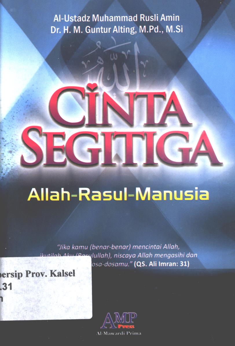 Cover Cinta segitiga :  Allah-Rasul-Manusia / Al-Austadz Muhammad Rusli Amin, H.M. Guntur Alting ; editor, Tim AMP Press