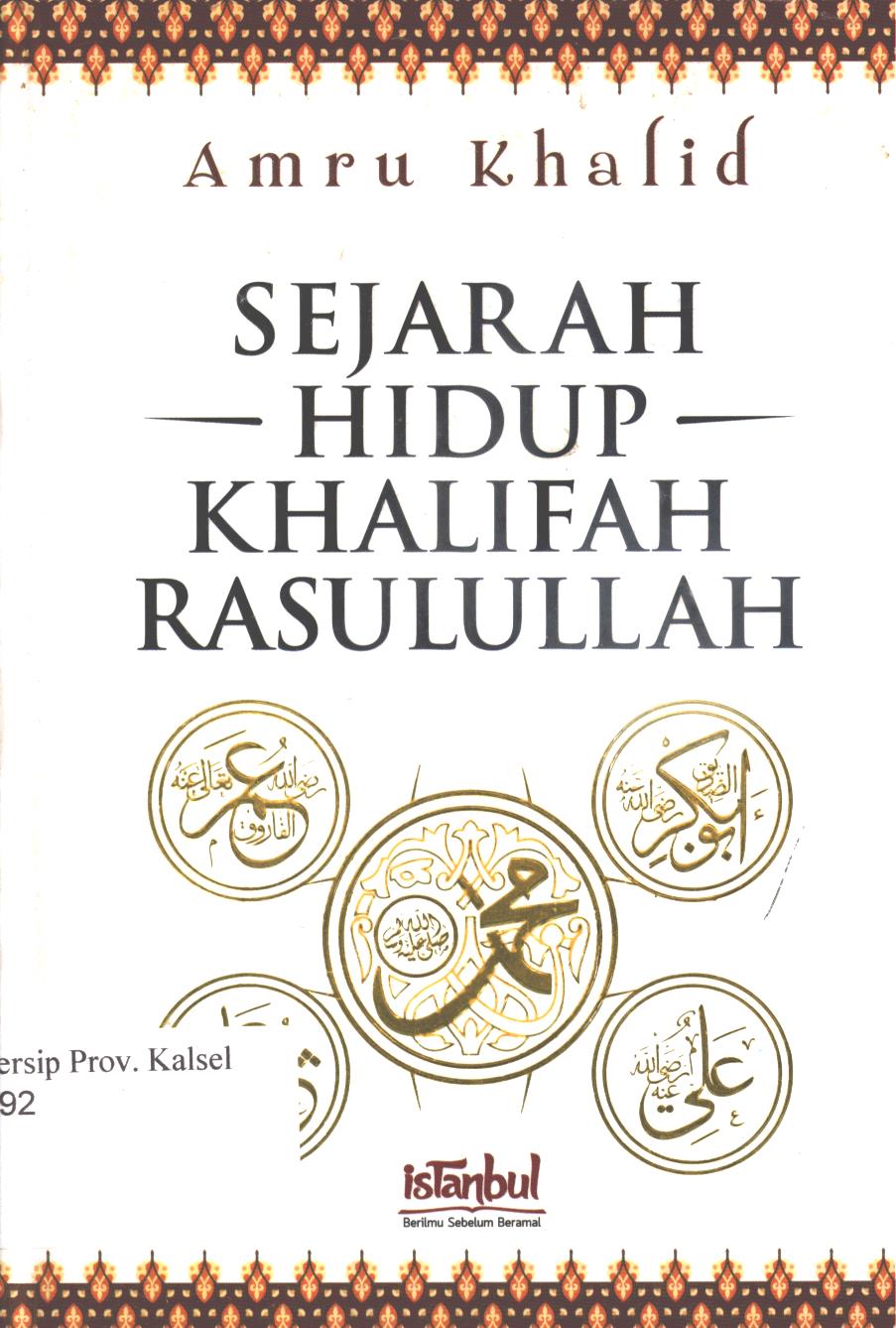Cover Sejarah Hidup Khalifah Rasulullah / Amru Khalid ; editor, Tony Syarqi