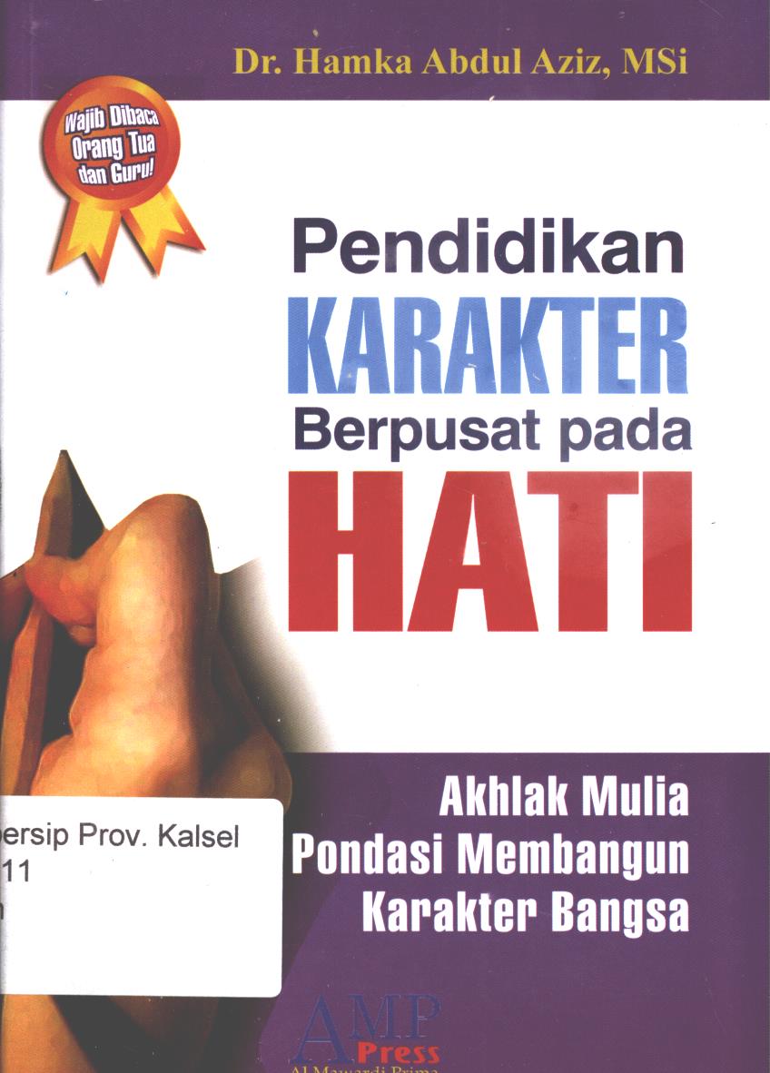Cover Pendidikan karakter berpusat pada hati / Hamka Abdul Aziz ; editor, Dwi Bagus MB, Tim Al-Mawardi