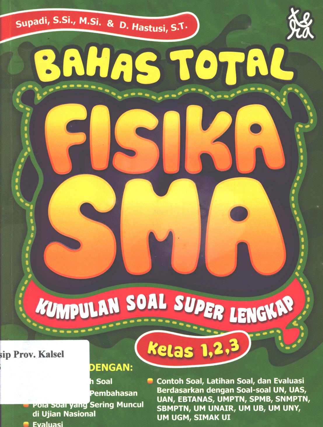 Cover Bahas total fisika SMA :  Kumpulan soal super lengkap / Supadi, D. Hastusi, penyunting,Inoer H., Nunggal Seralati H., Novidewi Ayusari