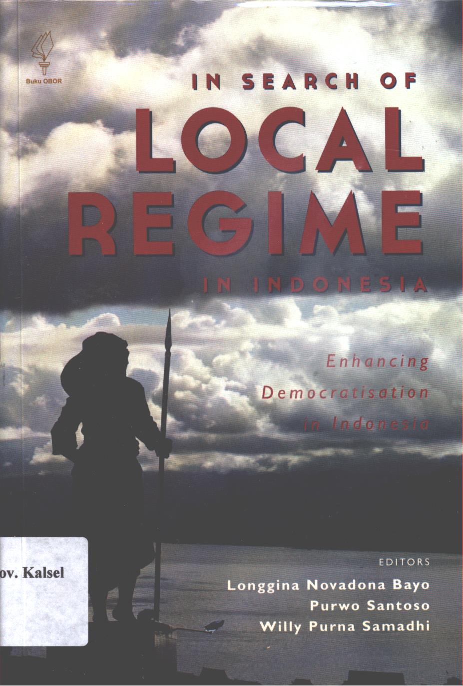 Cover In Search of local regime In Indonesia / Editor, Longgina Novadona Bayo, Purwo Santoso, Willy Purna Samadhi
