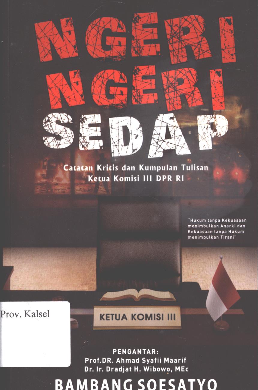 Cover Ngeri-ngeri sedap :  Catatan kritis dan kumpulan tulisan ketua komisi III DPR RI / Bambang Soesatyo