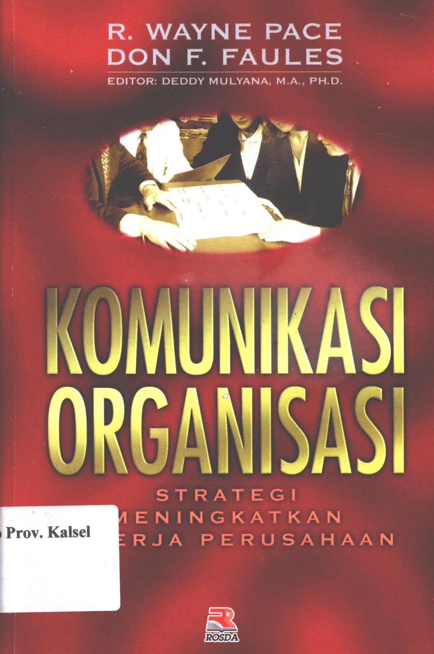 Cover Komunikasi organisasi :  strategi meningkatkan kinerja perusahaan / R. Wayne Pace dan Don F. Faules ; penerjemah, Deddy Mulyana