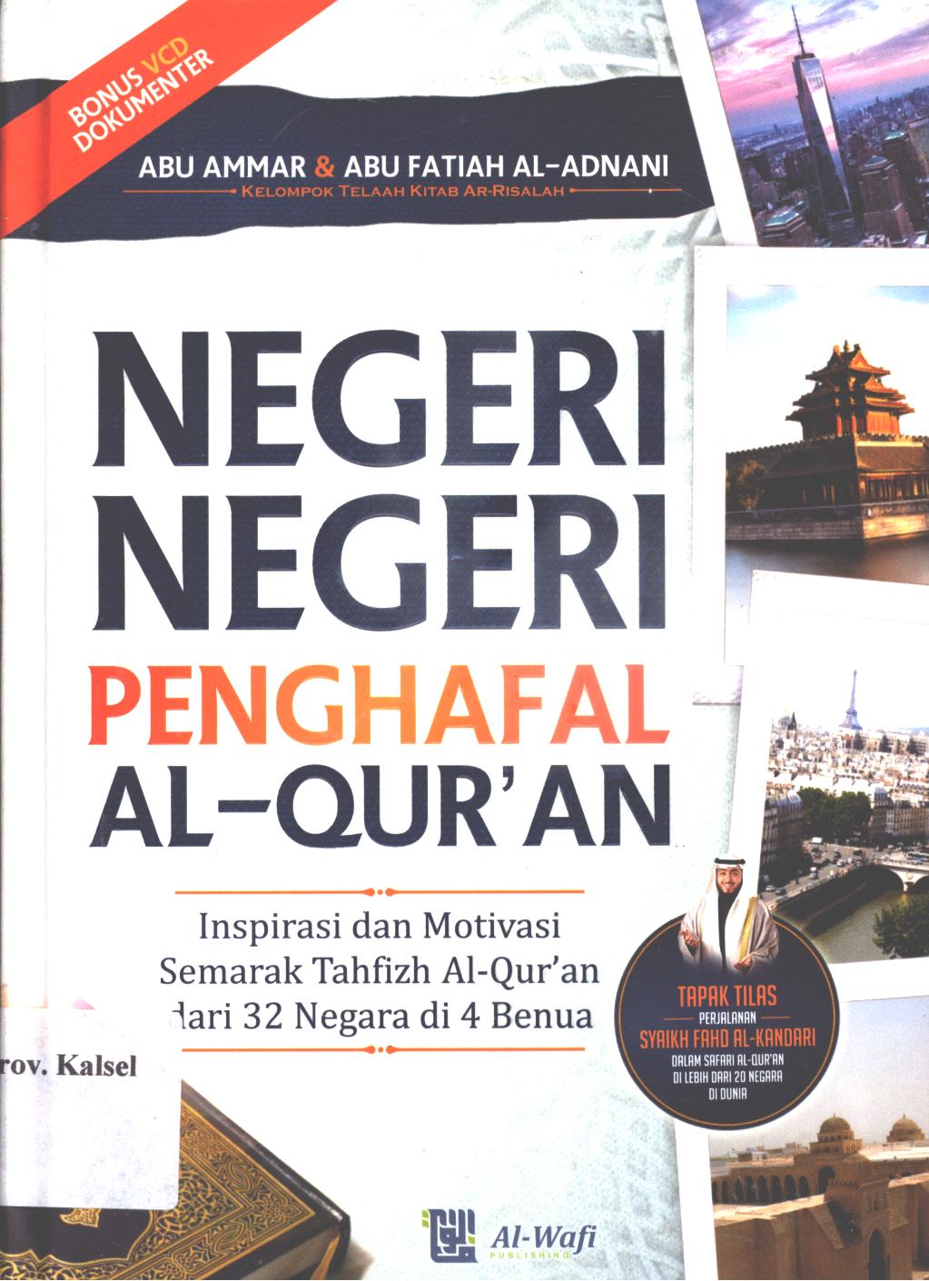Cover Negeri-negeri penghafal  Al-qur'an :  Inspirasi dan motivasi semarak tahfizh Al-qur'an dari 32 negara di 4 benua / Abu Ammar, Abu Fatiah Al-Adnani ; editor, Tim Al-Wafi Proofreader, Tim Al-Wafi Desain Caover Gobagsodor