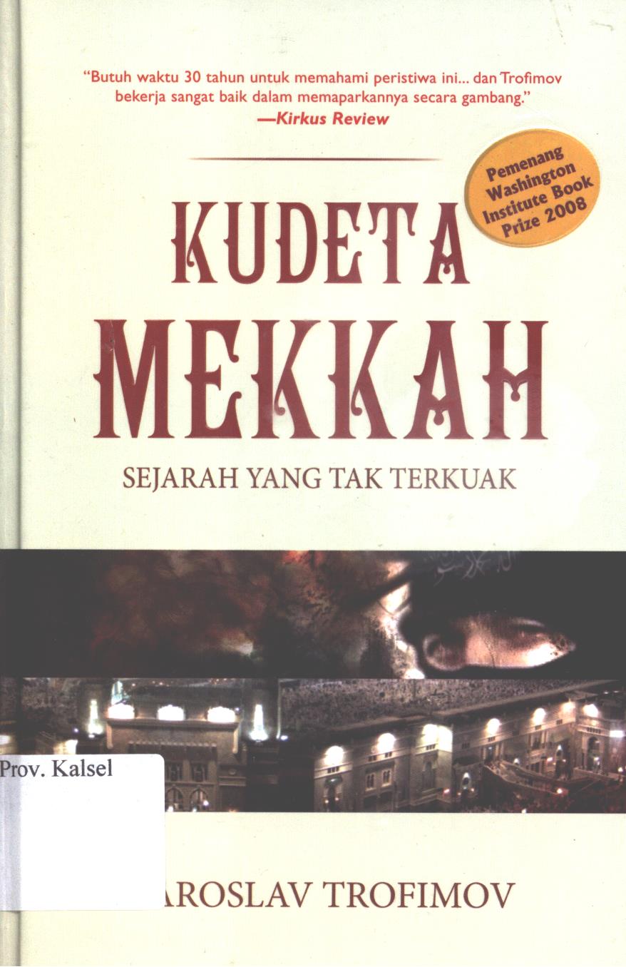 Cover Kudeta Mekkah :  Sejarah Yang Tak Terkuak / Yaroslav Trofimov ; penerjemah, Saidiman, editor, A. Fathoni