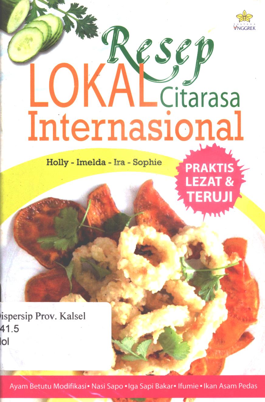 Cover Resep Lokal Citarasa Internasional / Holly, Imelda, Ira, Sophie ; penyunting, Noni Rosliyani