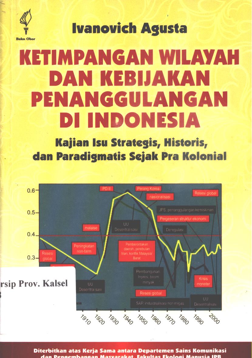 Cover Ketimpangan wilayah dan kebijakan penanggulangan di Indonesia :  Kajian isu strategis, historis, dan paradigmatis sejak pra kolonial / Ivanovich Agusta