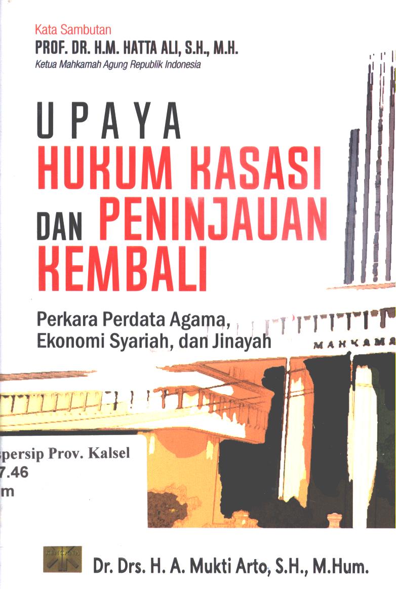 Cover Upaya Hukum Kasasi dan Peninjauan Kembali :  Perkara Perdata Agama, Ekonomi Syariah, dan Jinayah / Mukti Arto