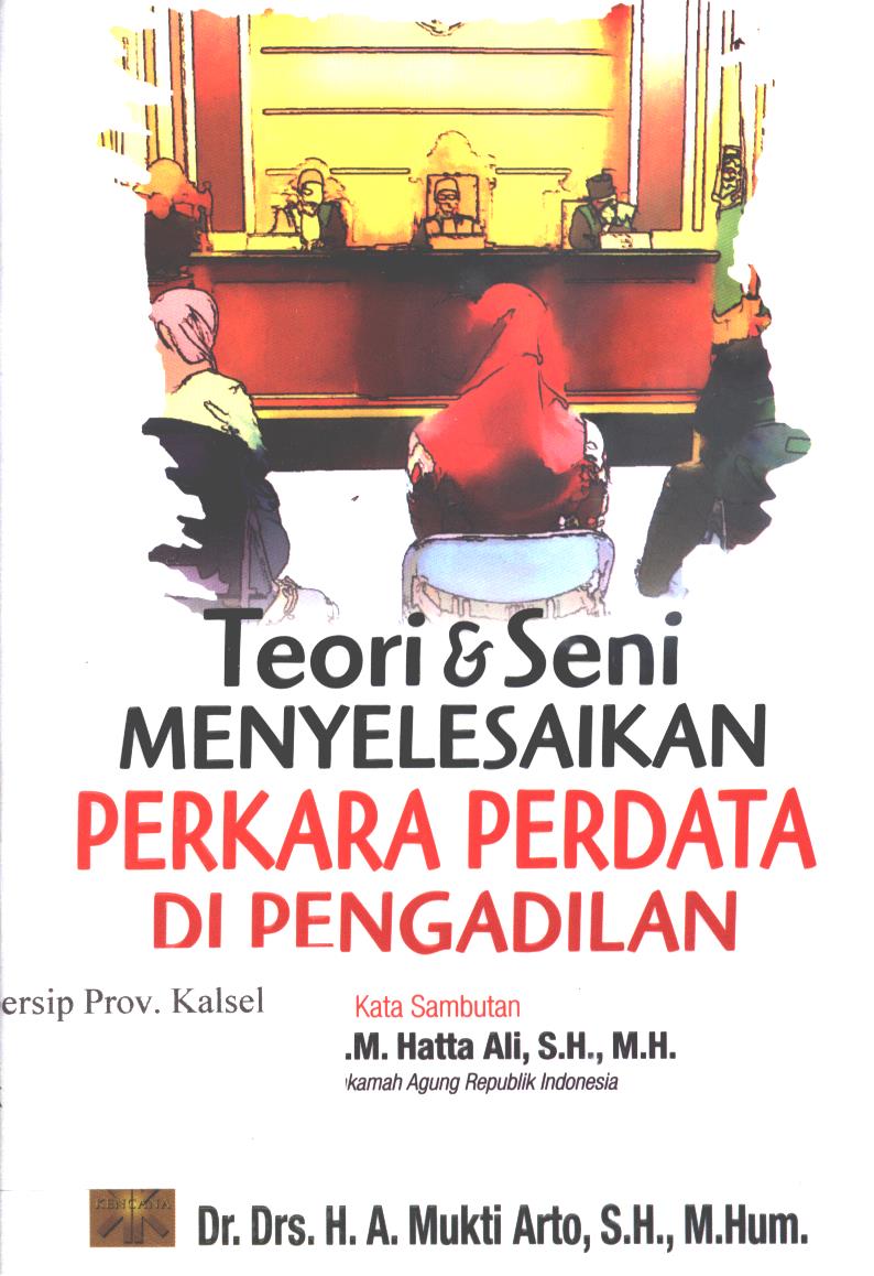 Cover Teori dan seni menyelesaikan perkara perdata di pengadilan / A. Mukti Arto