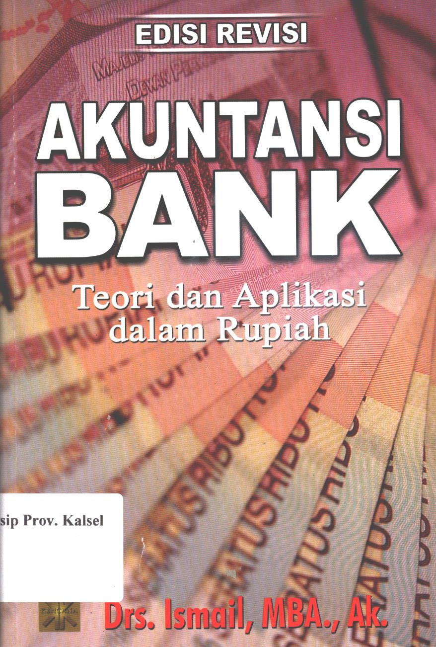 Cover Akuntansi Bank :  Teori dan Aplikasi dalam Rupiah / Ismail