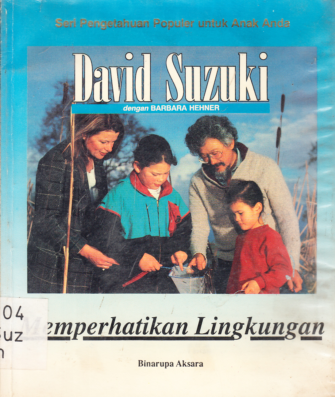Cover Memperhatikan lingkungan dengan Barbara Hehner / David Sizuki ; alih bahasa, Budi