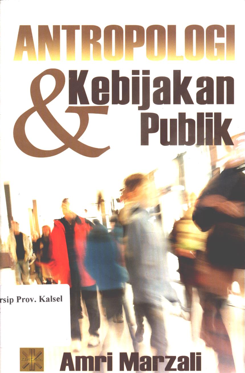 Cover Antropologi dan kebijakan publik / Amri Marzali
