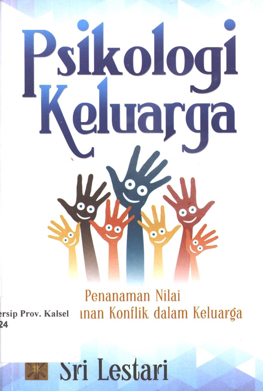 Cover Psikologi keluarga :  Penanaman nilai dan penanganan konflik dalam keluarga / Sri Lestari