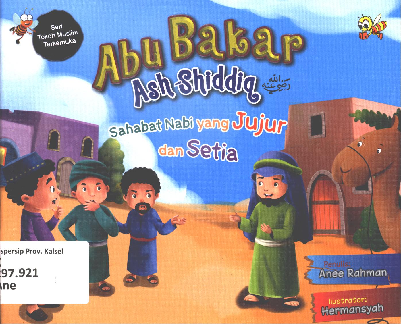 Cover Abu Bakar Ash-Shiddiq :  Sahabat Nabi yang jujur dan setia / Anee Rahman ; editor, Cikal dan Wien WD