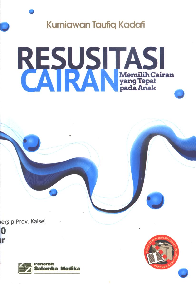 Cover Resusitasi cairan :  memilih cairan yang tepat pada anak / Kurniawan Taufiq Kadafi, M. Biomed ; editor, Peni Puji Lestari