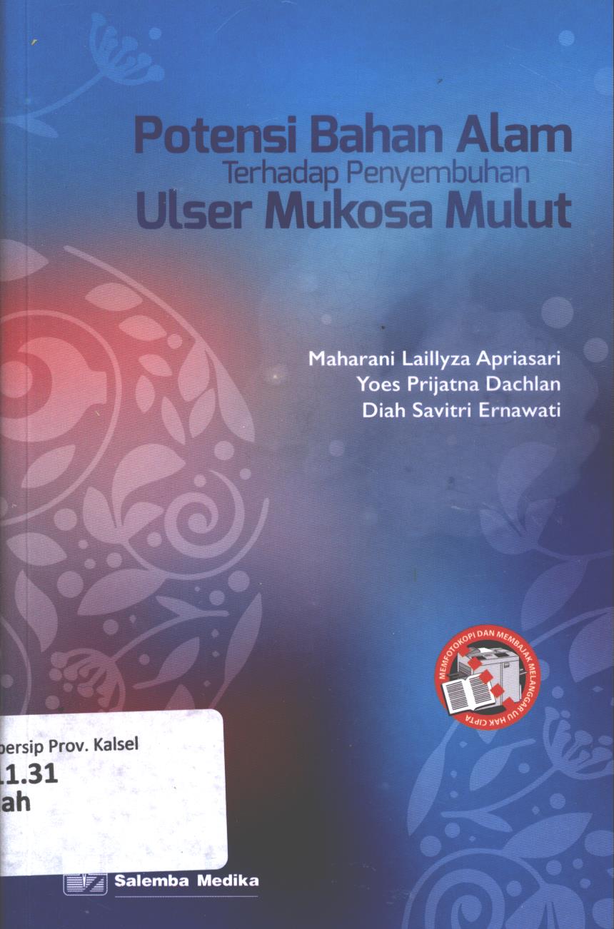 Cover Potensi bahan alam terhadap penyembuhan ulser mukosa mulut / Maharani Laillyza Apriasari, Yoes Prijatna Dachlan, Diah Savitri Ernawati