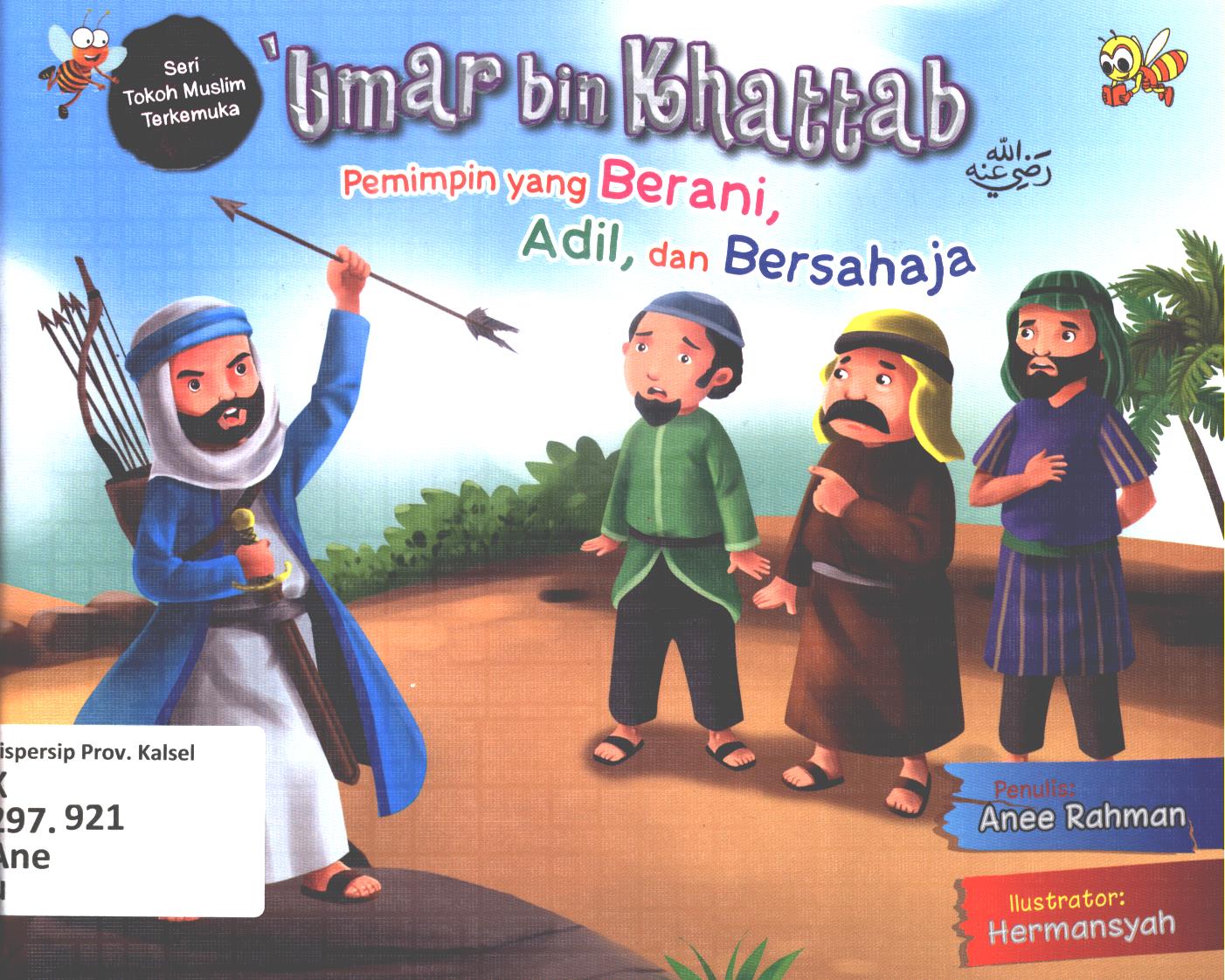 Cover Umar bin Khattab :  Pemimpin yang berani, adil, dan bersahaja / Anee Rahman ; editor, Cikal dan Wien WD