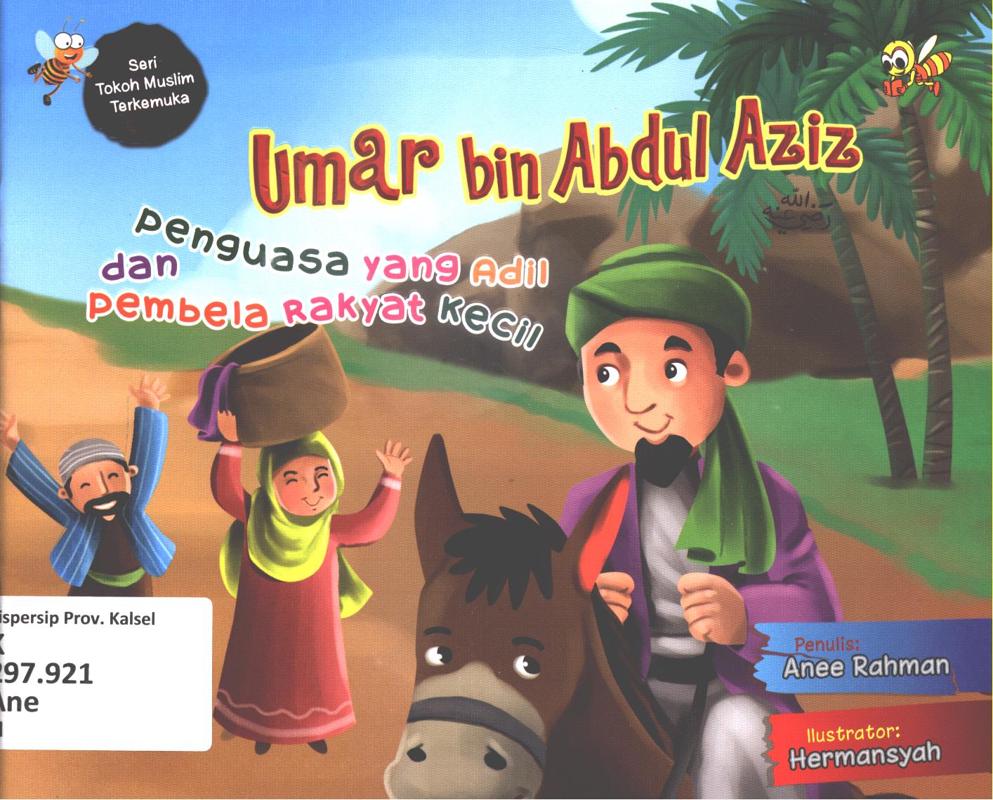 Cover Umar bin Abdul Aziz :  Penguasa yang adil dan pembela rakyat kecil / Anee Rahman