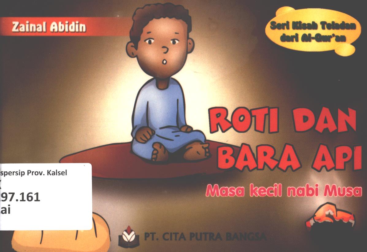 Cover Roti dan bara api :  masa kecil Nabi Musa as. / Zainal Abidin