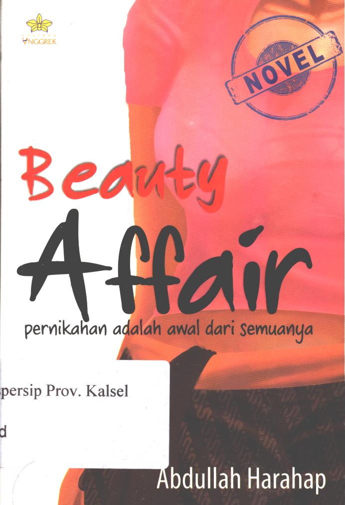 Cover Beauty affair :  Pernikahan Adalah Awal dari Semuanya / Abdullah harahap ; penyunting, noni Rosliyani