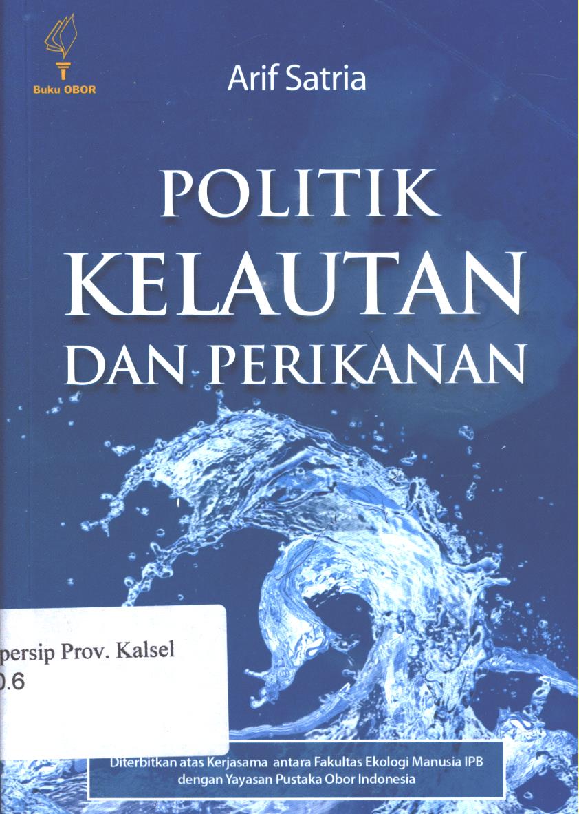 Cover Politik kelautan dan perikanan :  Catatan Kebijakan Era SBY hingga Jokowi / Nur Hannah M.