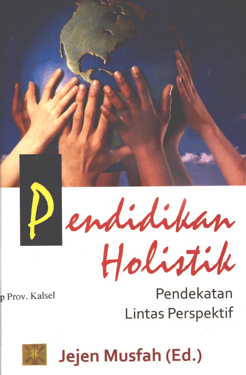 Cover Pendidikan holistik :  pendekatan lintas perspektif / Editor, Jejen Musfah