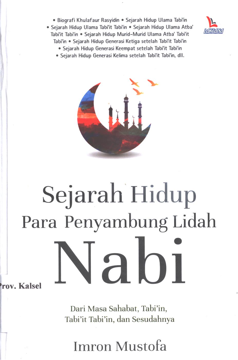 Cover Sejarah Hidup Para Penyambung Lidah Nabi :  Dari Masa Sahabat,Tabi'in,Tabi'in,Dan Sesudahnya / Imron Mustofa; Editor , Nurr