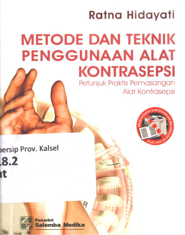 Cover Metode dan teknik penggunaan Alat kontrasepsi :  Petunjuk praktis pemasangan alat kontrasepsi / Ns. Ratna Hidayati