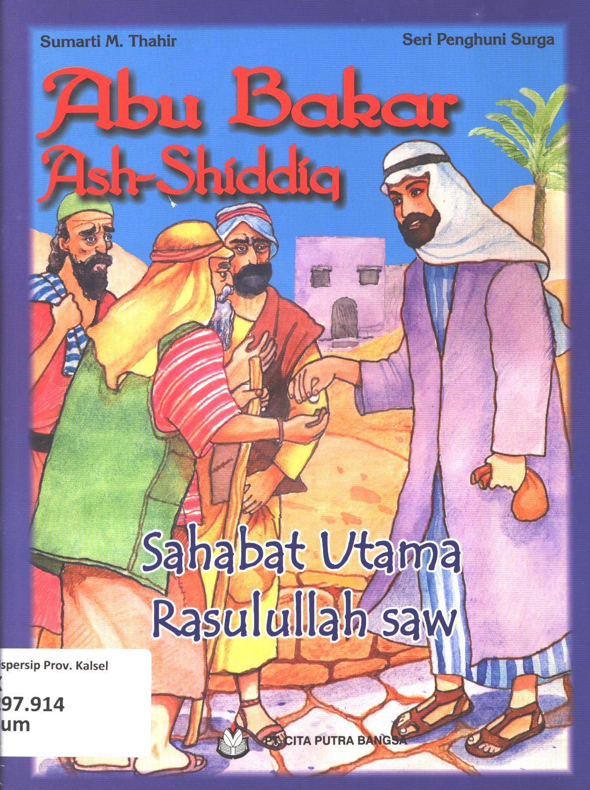 Cover Abu  Bakar Ash Shidddiq :  Sahabat utama Rasulullah saw. / Sumarti M. Thahir